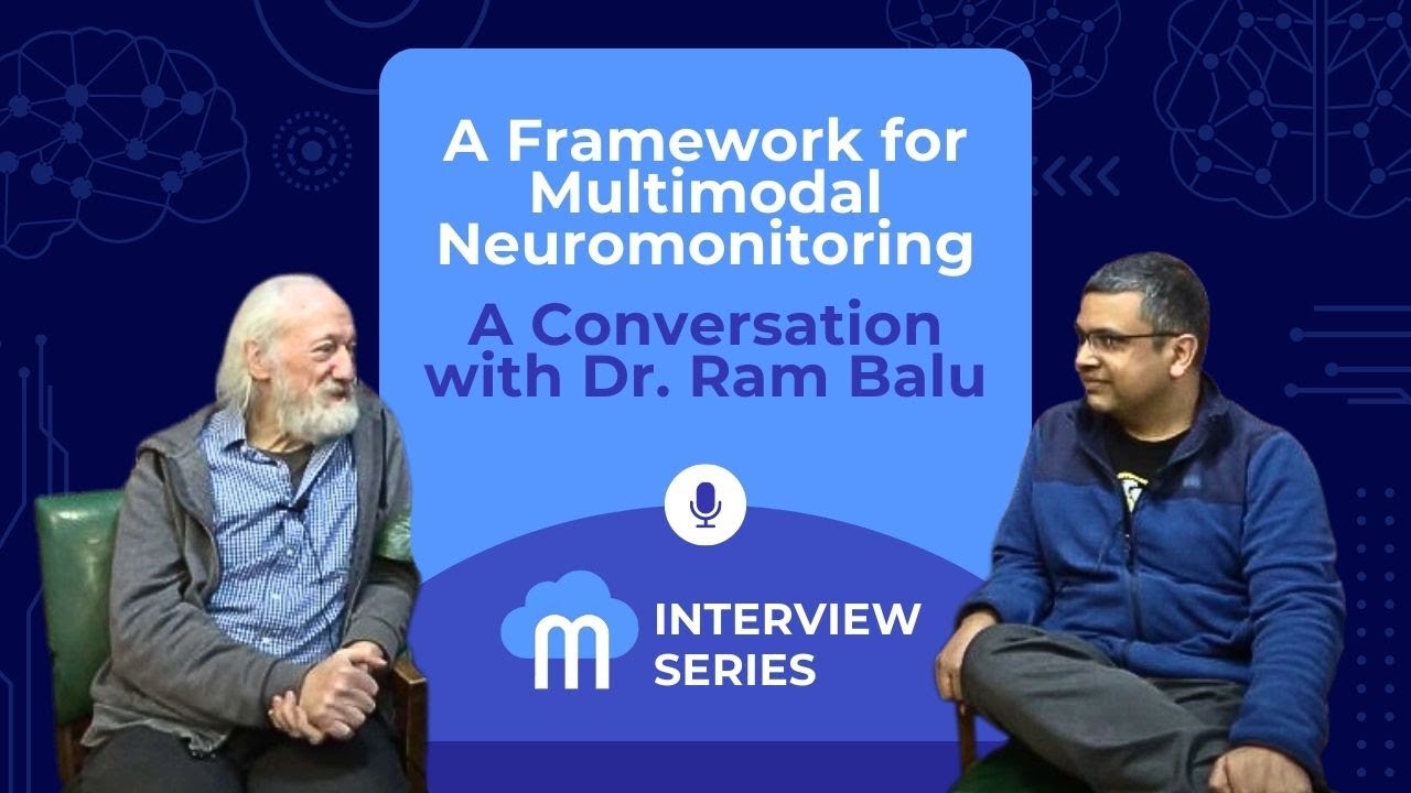 A Framework for Multimodal Neuromonitoring – A Conversation with Dr. Ram Balu