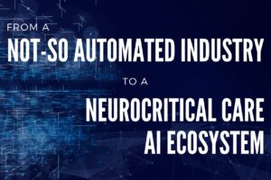 The Neuro Science Monitor (Moberg Analytics) From a Not-So-Automated Industry to a Neurocritical Care AI Ecosystem